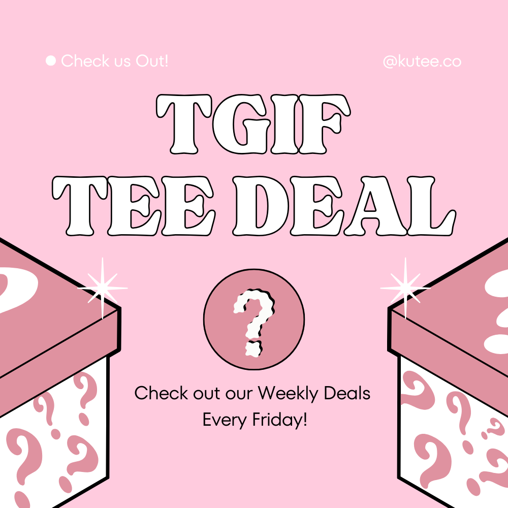 Come back Next Friday for our TGIF- Deal