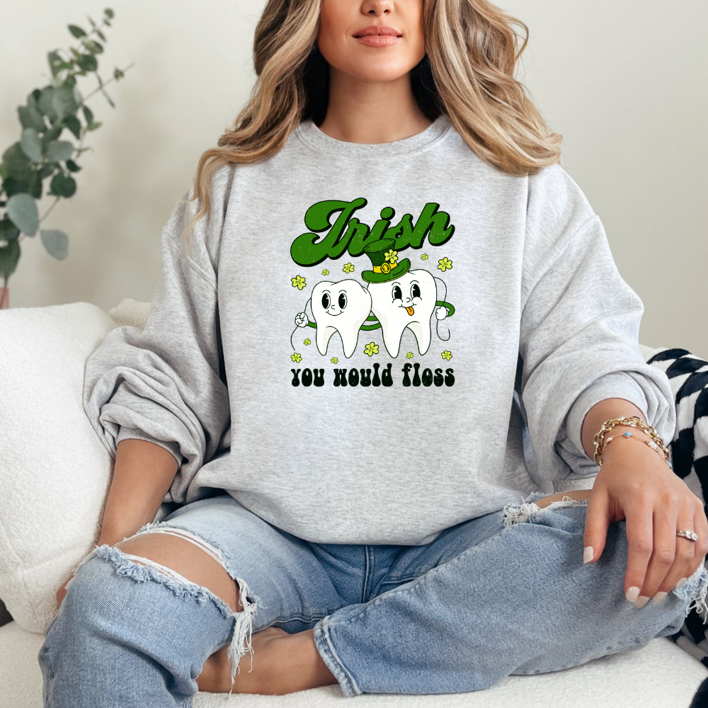 IRISH You Would Floss- Sweater Crewneck