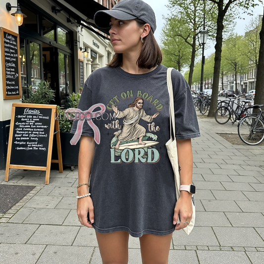 Get on Board with the Lord- T-shirt