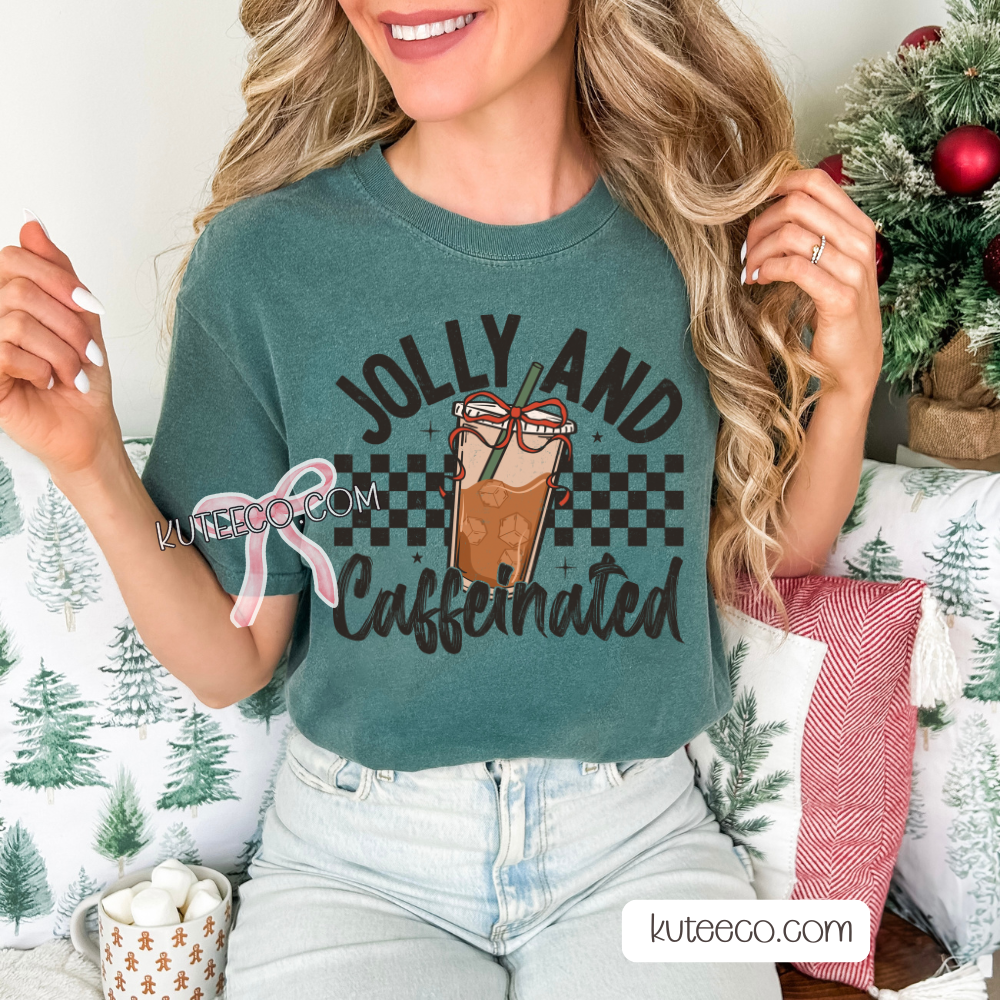 Jolly & Caffeinated Shirt/ Sweatshirt