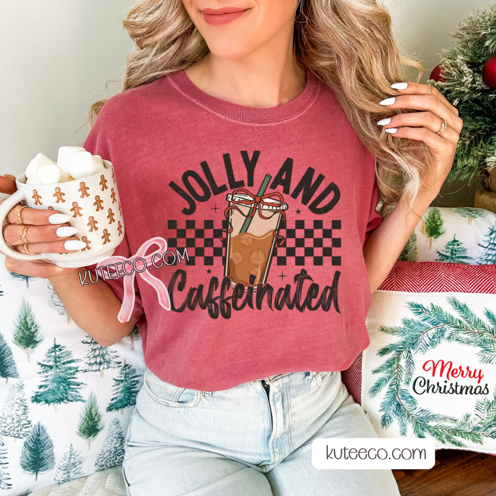 Jolly & Caffeinated Shirt/ Sweatshirt