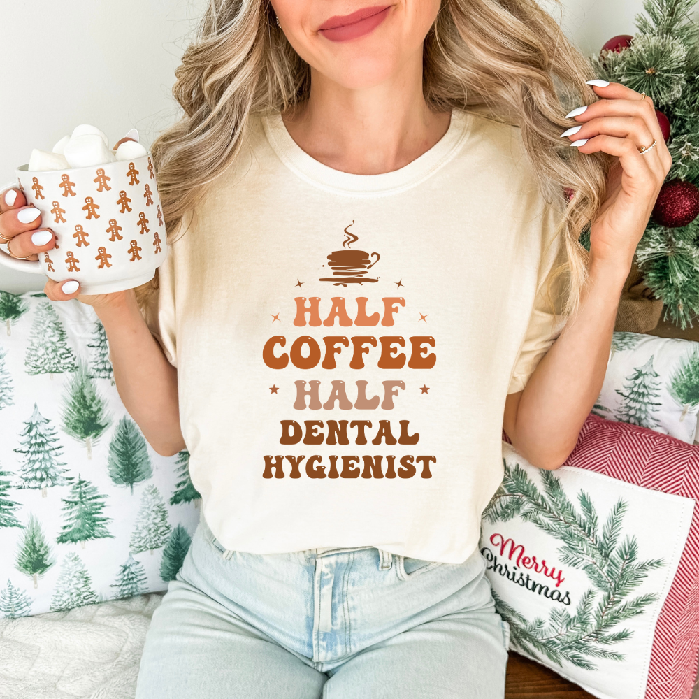 Half Coffee /Dental Hygienist- Tee