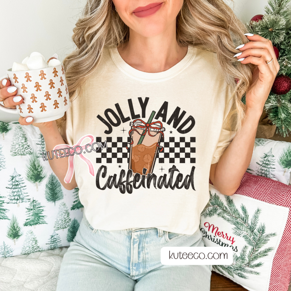 Jolly & Caffeinated Shirt/ Sweatshirt