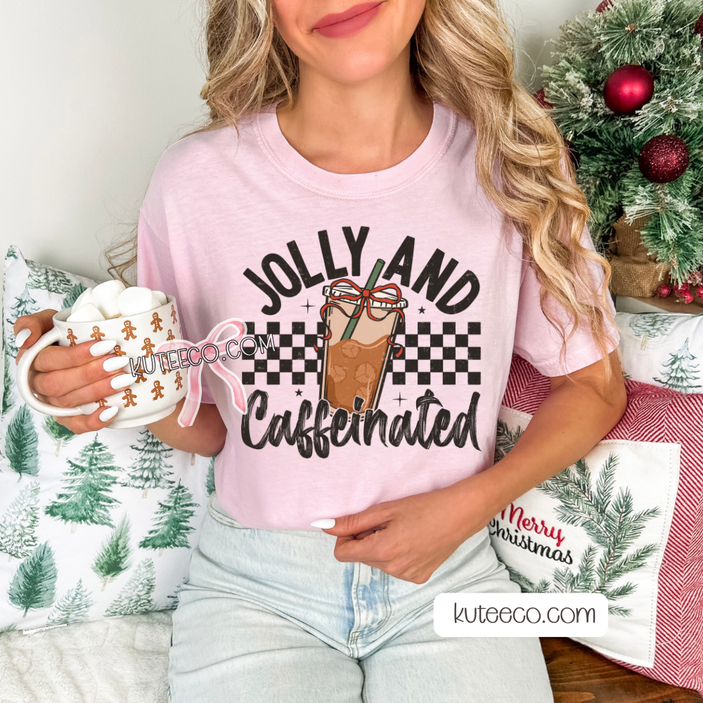 Jolly & Caffeinated Shirt/ Sweatshirt