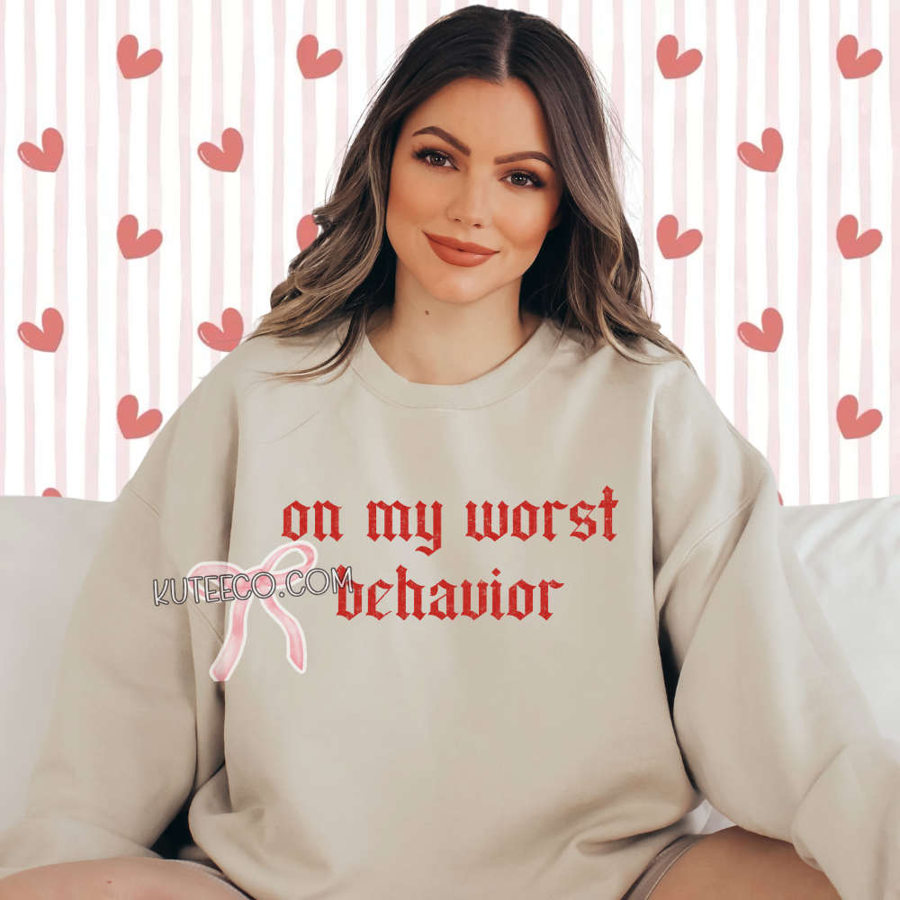 On My worst behavior - Shirt/ Sweatshirt
