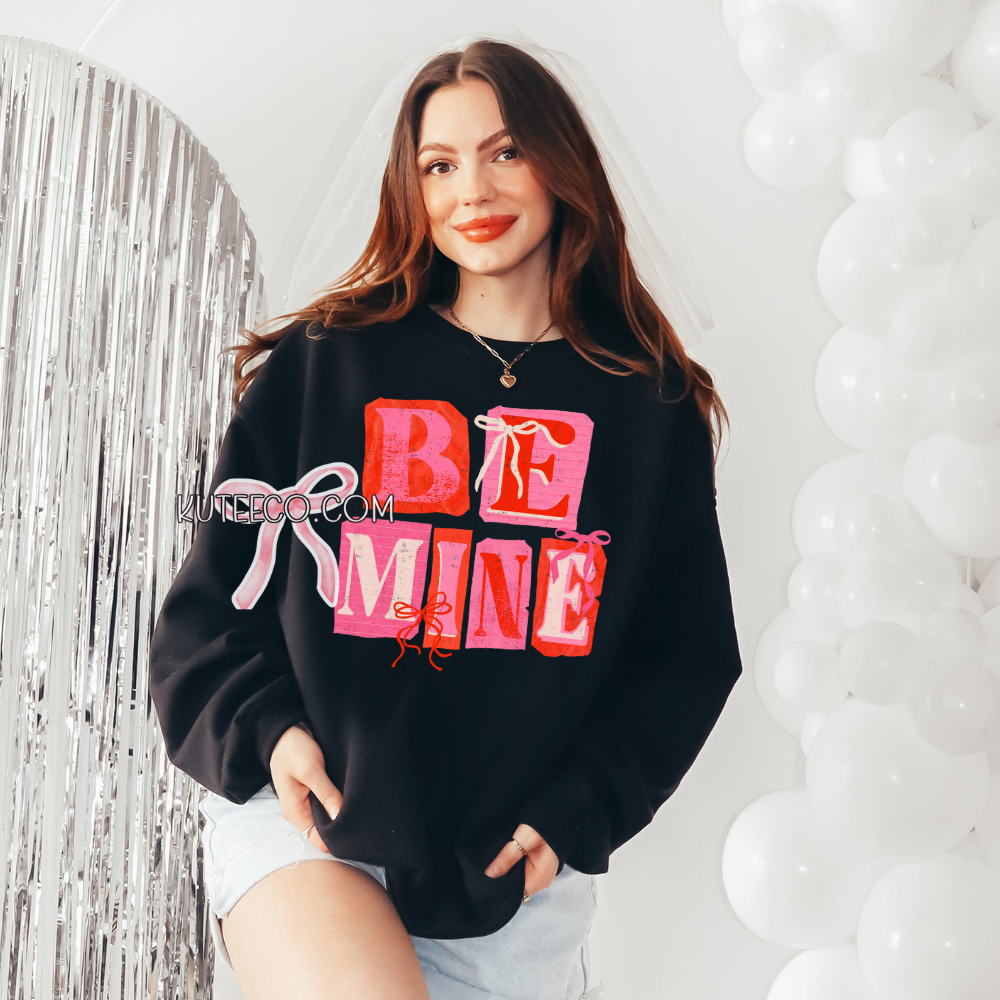 Be Mine- Shirt/ Sweatshirt