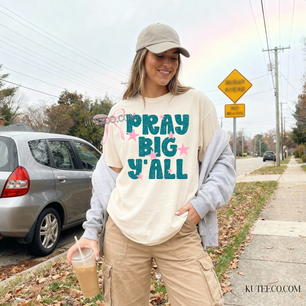 Pray Big Yall- Comfort colors Shirt/ Sweatshirt