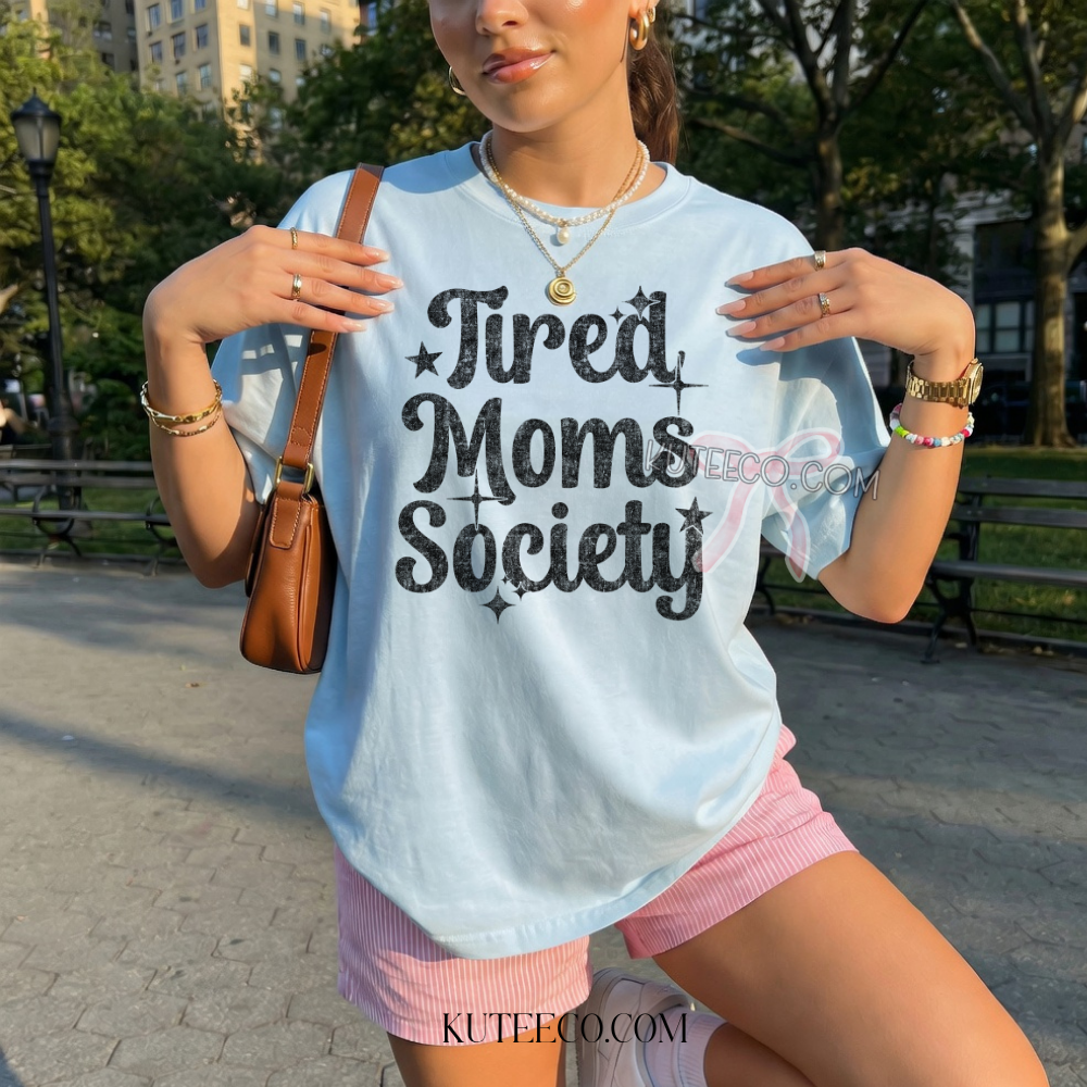 Tired Moms Society- Comfort colors Shirt