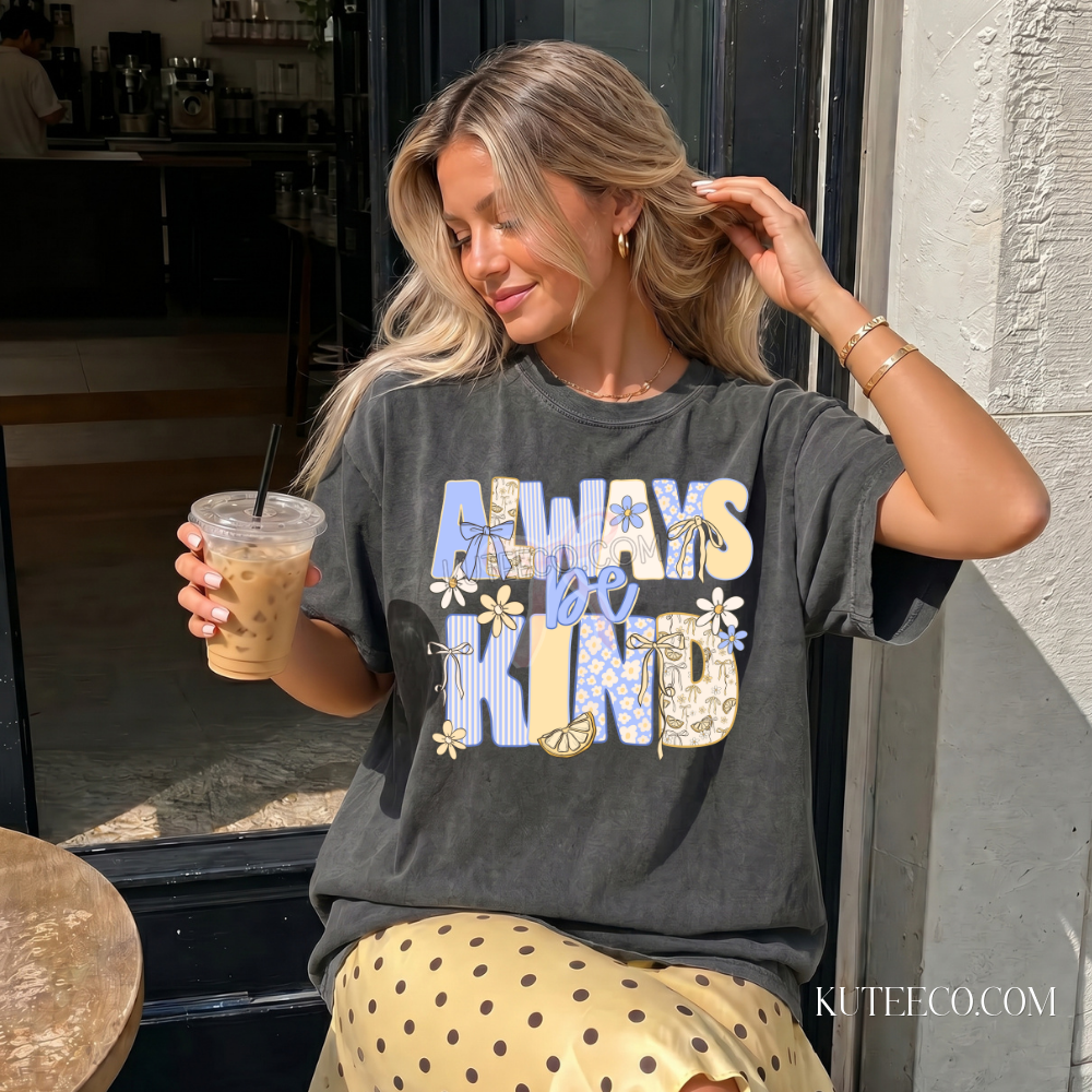 Always Be Kind - Comfort colors Tee