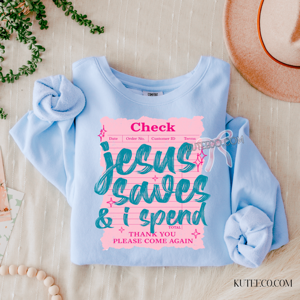 Jesus Saves I Spend  -Comfort colors Shirt/ Sweatshirt