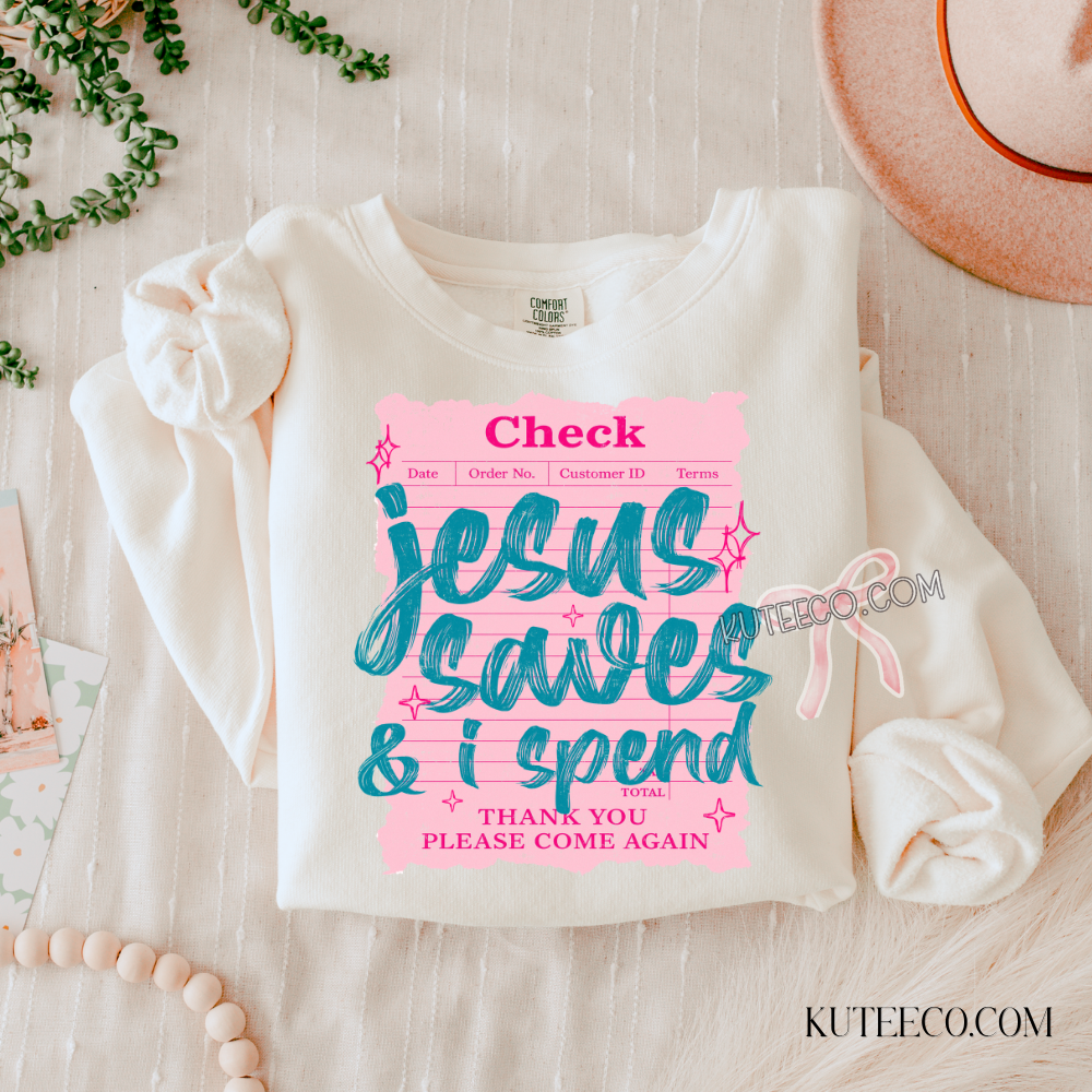 Jesus Saves I Spend  -Comfort colors Shirt/ Sweatshirt