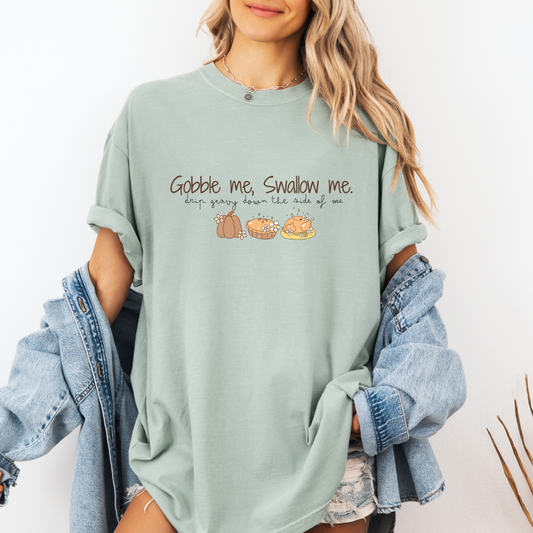 Gobble Me, Swallow Me- Tee