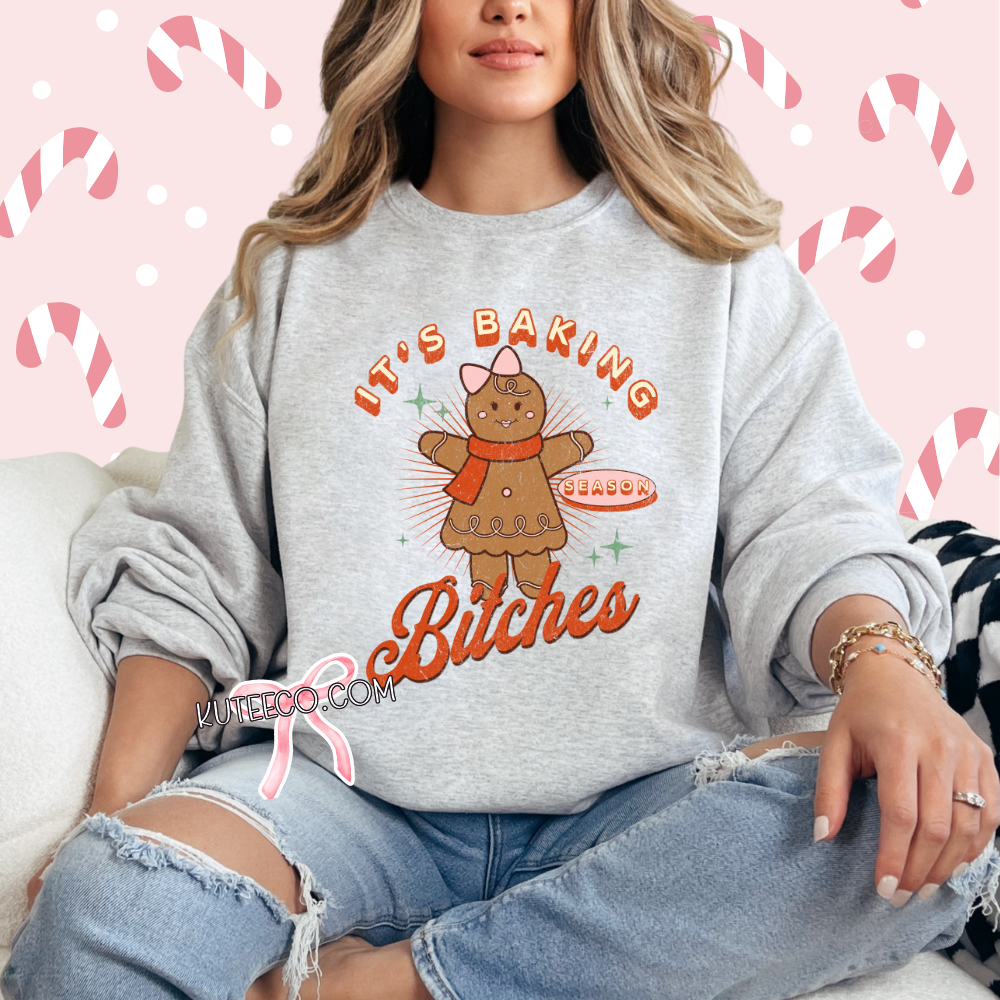 Its Baking B*** -Shirt/ Sweatshirt