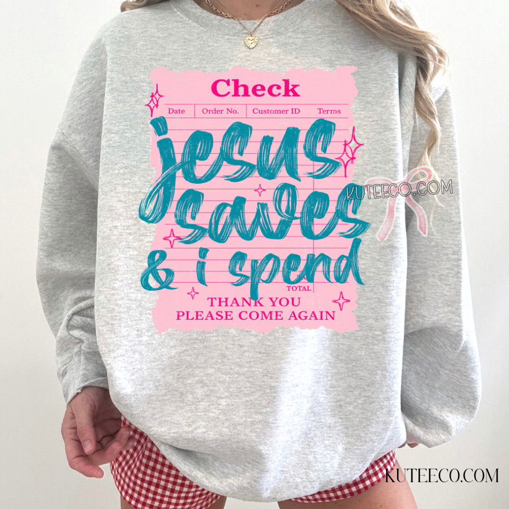Jesus Saves I Spend  -Comfort colors Shirt/ Sweatshirt