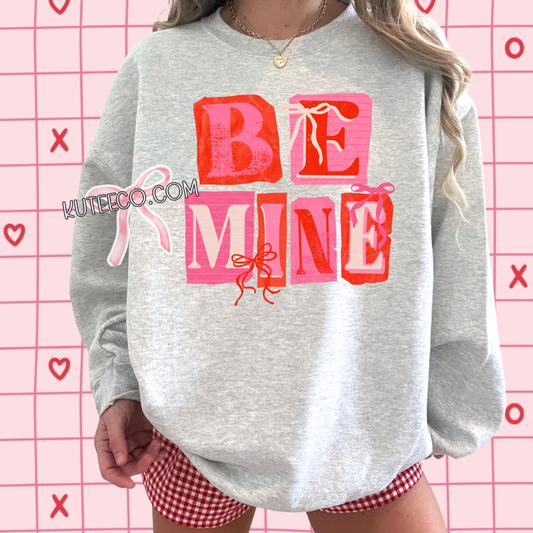 Be Mine- Shirt/ Sweatshirt