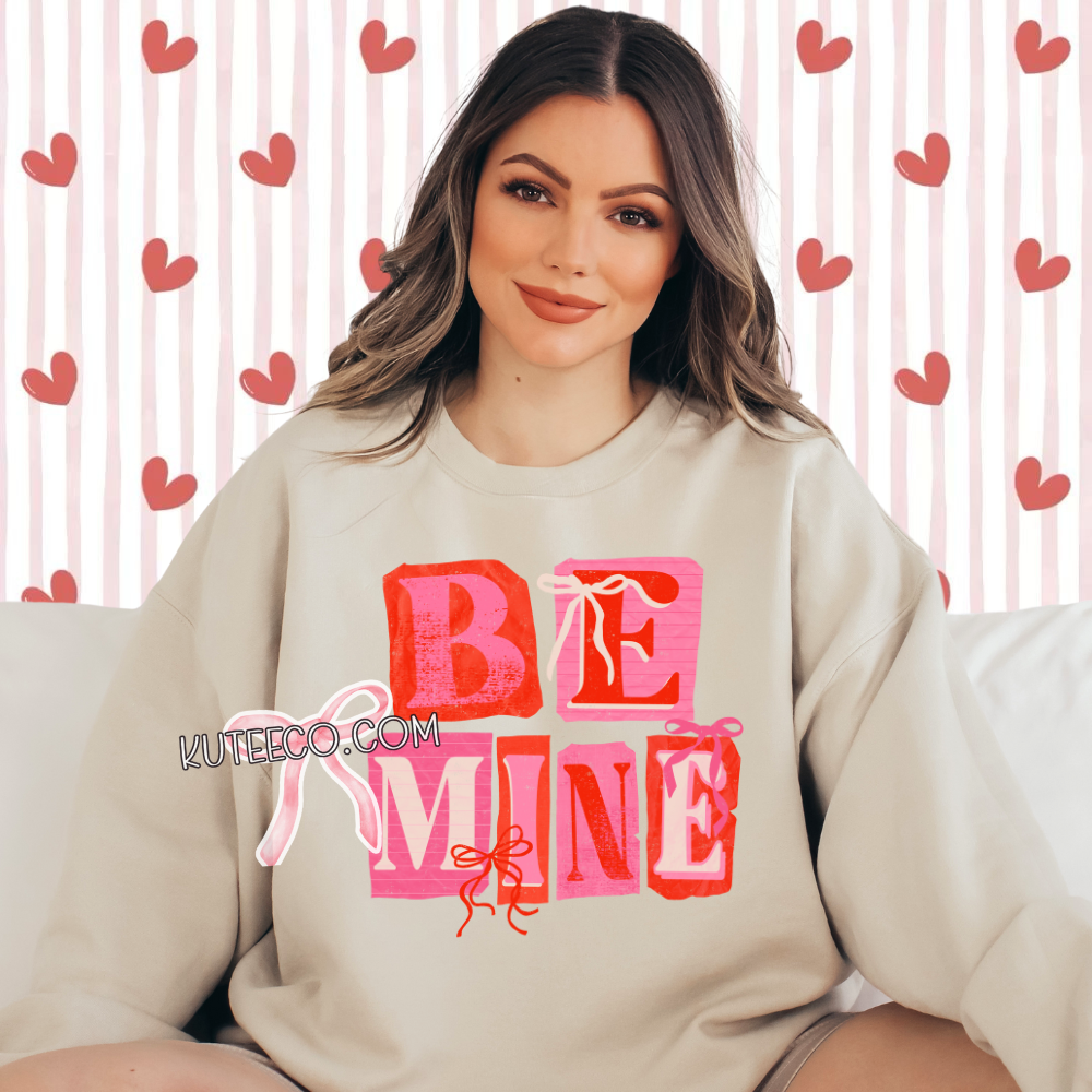 Be Mine- Shirt/ Sweatshirt