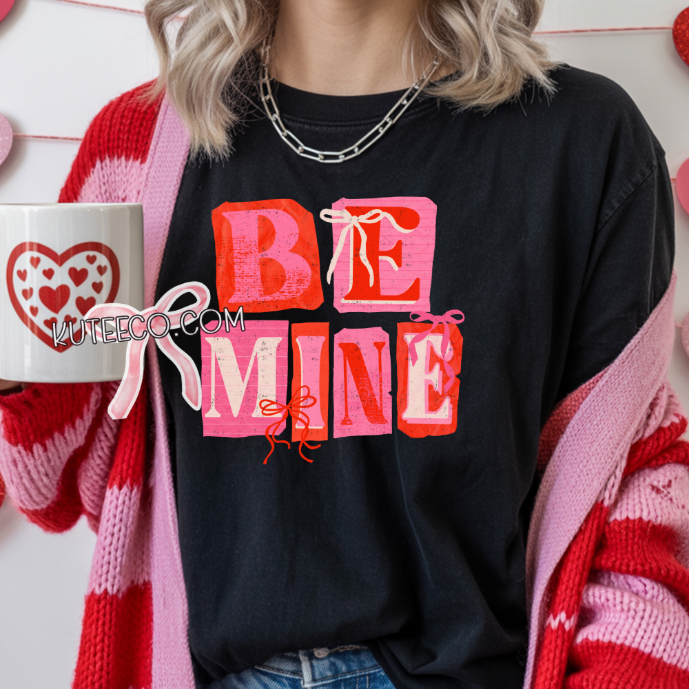 Be Mine- Shirt/ Sweatshirt