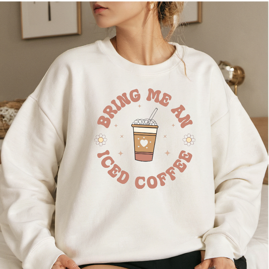 Bring me Iced Coffee- Sweater